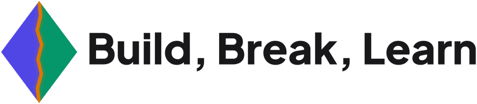 Build, Break, Learn
