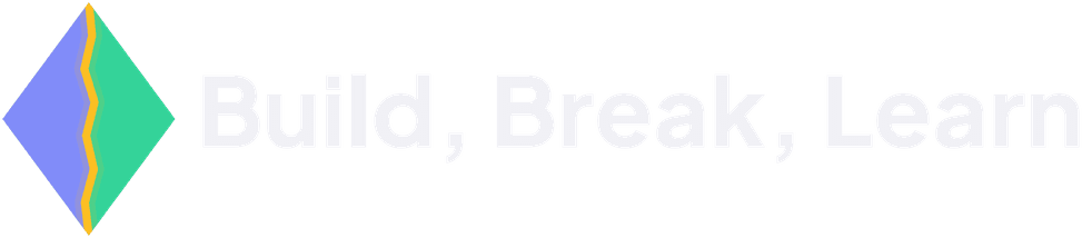 Build, Break, Learn